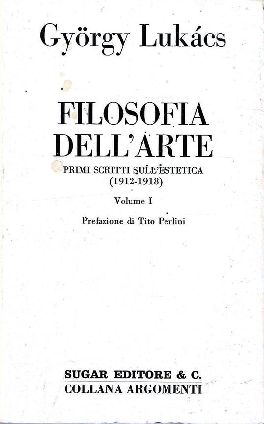 Filosofia dell'arte. Primi scritti sull'estetica (1912-1918). Volume I - György Lukács - copertina