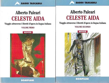 Celeste Aida. Frasi dal teatro in musica italiano. Viaggio attraverso i libretti d'opera in lingua italiana (due volumi) - Alberto Paleari - copertina