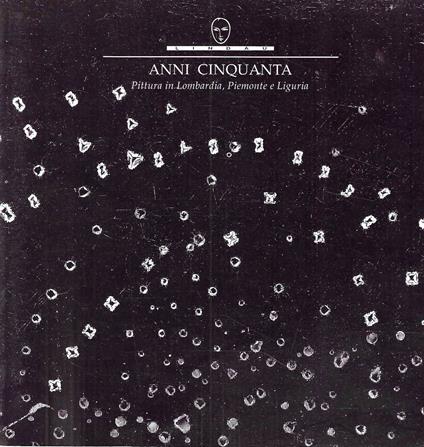 Anni Cinquanta. Pittura in Lombardia, Piemonte e Liguria. (Catalogo della Mostra, Castello di Sartirana, 1991) - copertina