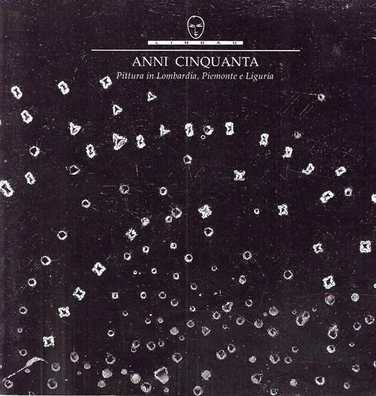 Anni Cinquanta. Pittura in Lombardia, Piemonte e Liguria. (Catalogo della Mostra, Castello di Sartirana, 1991) - copertina