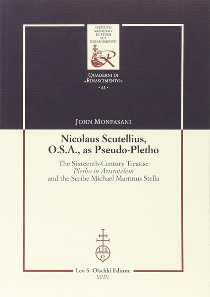 Nicolaus Scutellius O.S.A. as pseudo-pletho. The sixteenth century treatise «Pletho in Aristotelem» and the Scribe Michael Martinus Stella - copertina