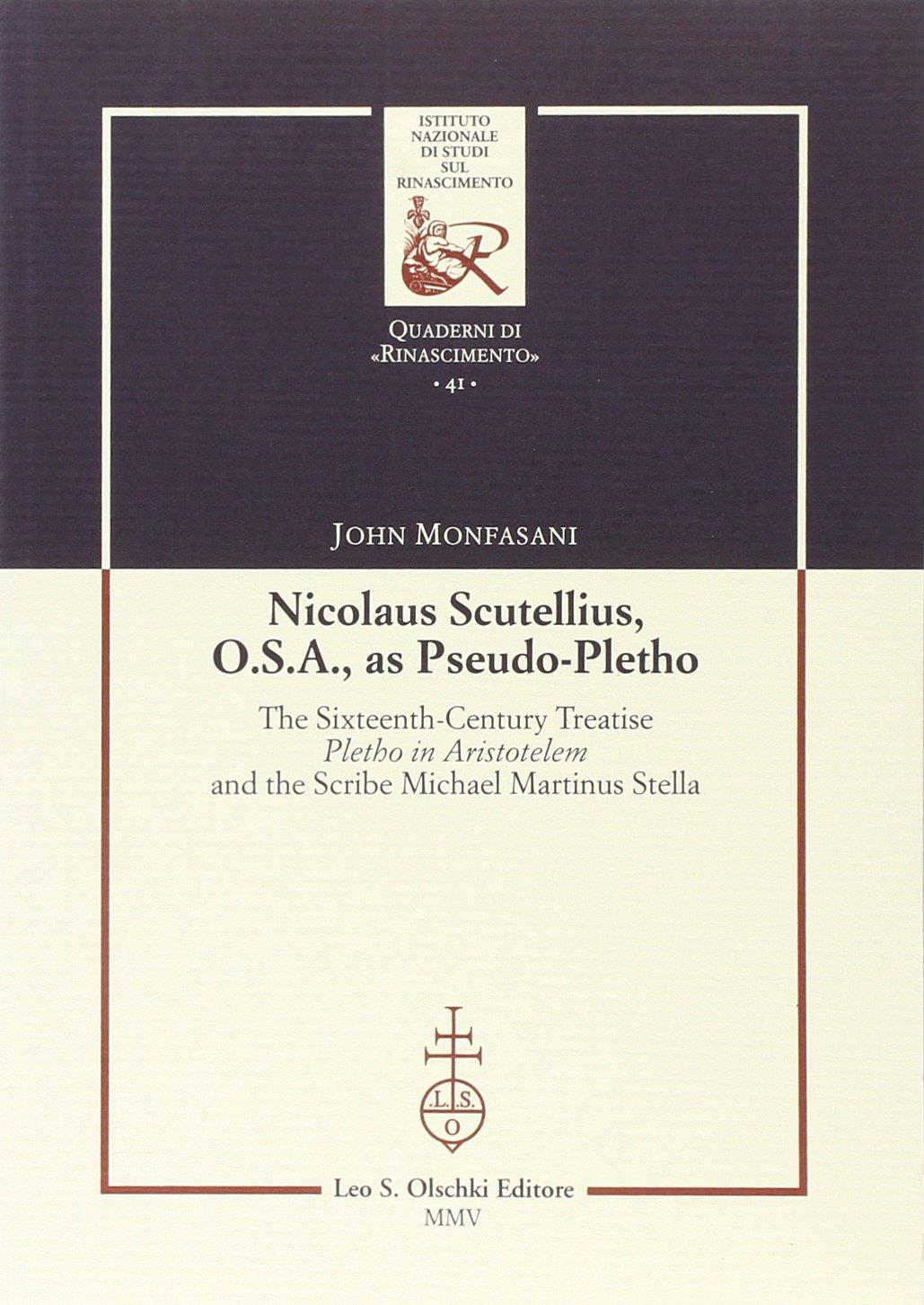 Nicolaus Scutellius O.S.A. as pseudo-pletho. The sixteenth century treatise «Pletho in Aristotelem» and the Scribe Michael Martinus Stella
