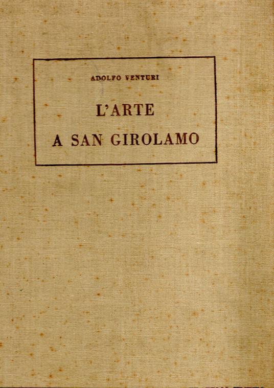 L' arte a San GirolamoAdolfo Venturi - Adolfo Venturi - copertina