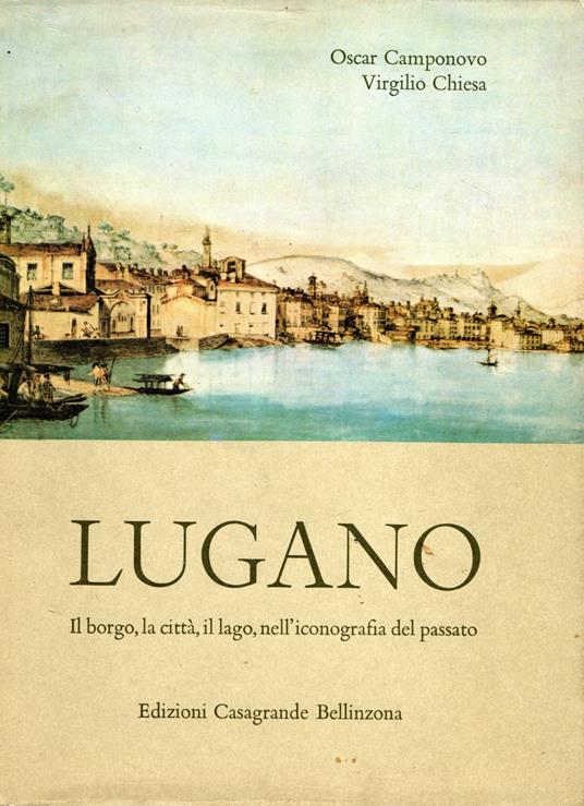 Lugano Il borgo, la città, il lago, nell'iconografia del passato - copertina