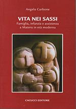 Vita nei sassi. Famiglia, infanzia e assistenza a Matera in età moderna