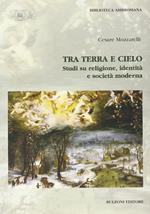Tra terra e cielo. Studi su religione, identità e società moderna