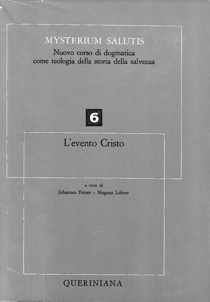 L' evento Cristo (Mysterium Salutis. Nuovo corso di dogmatica come teologia della storia della salvezza - Vol. 6) - J. Feiner - copertina