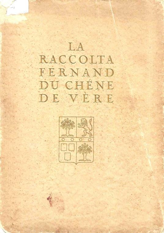 La raccolta Fernand du Chene de Vére. Catalogo della vendita all'asta. Milano, 1927 - copertina
