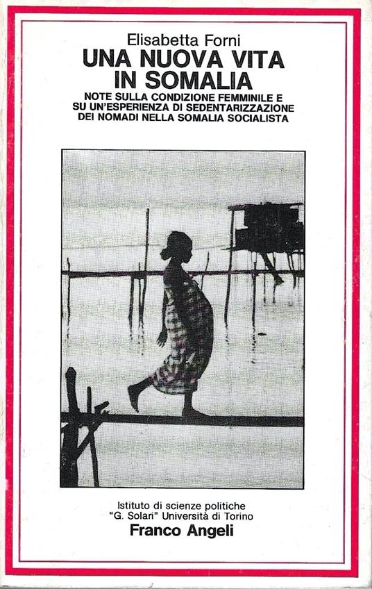 Una nuova vita in Somalia. Note sulla condizione femminile e su un'esperienza di sedentarizzazione dei nomadi nella Somalia socialista - copertina