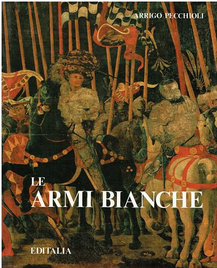 Le armi bianche - Arrigo Pecchioli - copertina