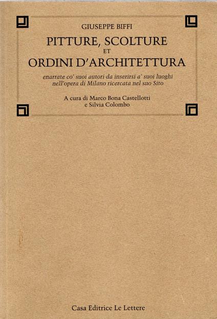 Pitture, Scolture et Ordini d'Architettura enarrate cò suoi autori, da inserirsi à suoi luoghi, nell'opera di Milano ricercata nel suo Sito - Giuseppe Biffi - copertina