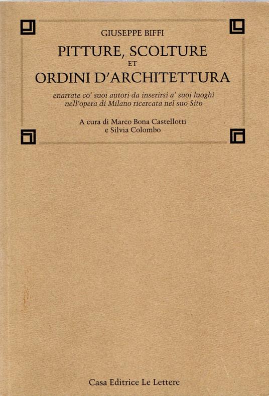 Pitture, Scolture et Ordini d'Architettura enarrate cò suoi autori, da inserirsi à suoi luoghi, nell'opera di Milano ricercata nel suo Sito - Giuseppe Biffi - copertina