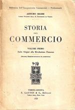Storia del Commercio. Volume Primo : Dalle Origini alla Rivoluzione Francese - Volume Secondo: L'Età Contemporanea (1789-1922)