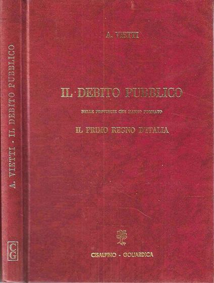 Il debito pubblico nelle provincie che hanno formato il primo Regno d'Italia secondo i documenti del R. Archivio di Stato Lombardo (Rist. anastatica) - copertina