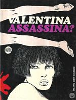 Valentina assassina?