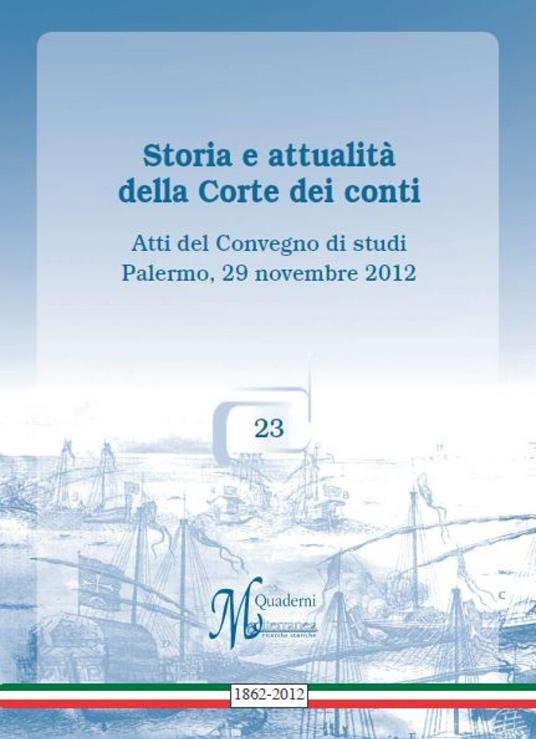 Storia e attualità della Corte dei conti Atti del Convegno di studi Palermo, 29 novembre 2012 , 23 - copertina