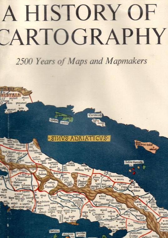 A History of Cartography: 2500 years of Maps and Mapmakers - copertina