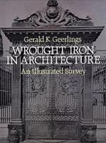 Wrought Iron in Architecture: An Illustrated Survey
