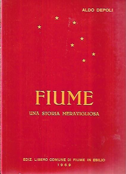 Fiume: una storia meravigliosa - Aldo Depoli - copertina