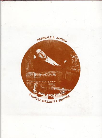 Gli anni Apollinaire - Pasquale A. Jannini - copertina