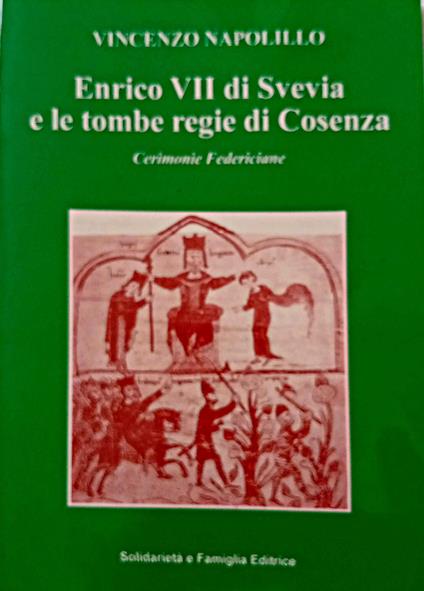 Enrico VII di Svezia e le tombe regie di Cosenza Cerimonie Federiciane - copertina