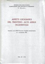 Aspetti geografici del Trentino - Alto Adige occidentale. Contributi per la XXXIV Escursione Geografica Interuniversitaria (9-14 Settembre 1974)