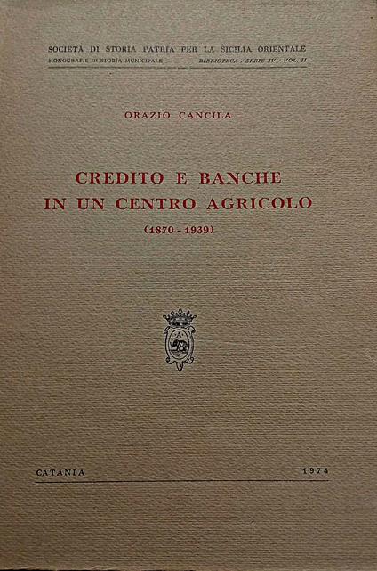 Credito e banche in un centro agricolo (1870-1939) - Orazio Cancila - copertina