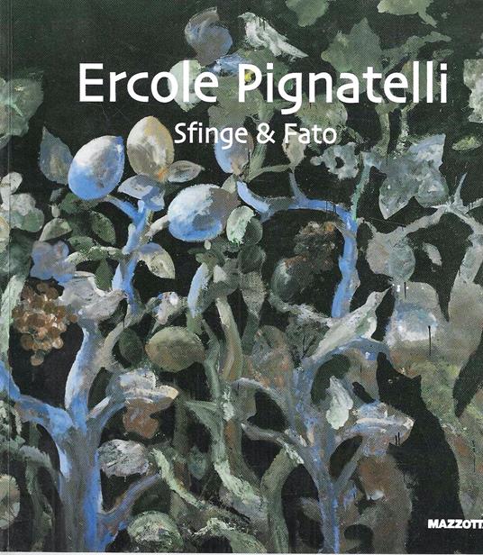 Ercole Pignatelli. Sfinge & Fato. Catalogo della Mostra (Monteroni di Lecce, 7-31 ottobre 2000) - Pierre Restany - copertina