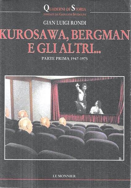 Kurosawa, Bergman e gli altri.... Parte prima 1947-1975 - Gian Luigi Rondi - copertina