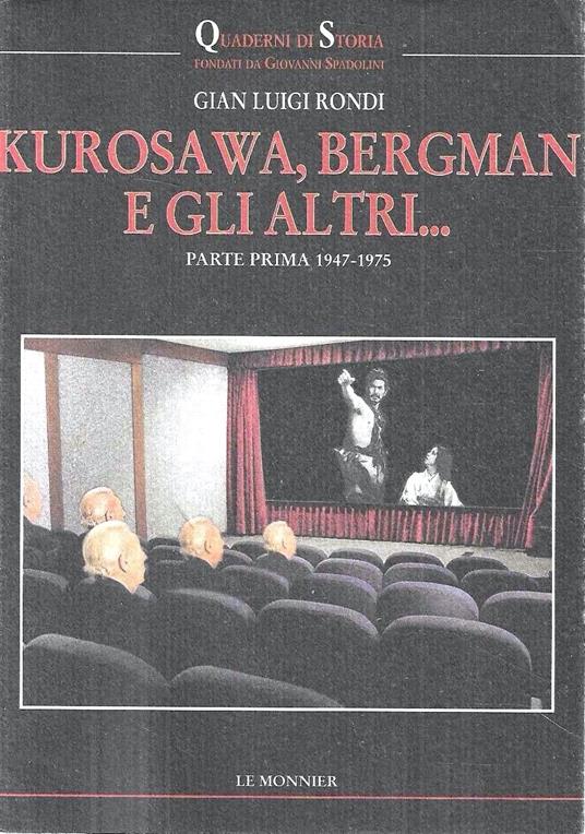Kurosawa, Bergman e gli altri.... Parte prima 1947-1975 - Gian Luigi Rondi - copertina