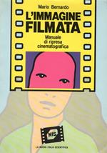 L' immagine filmata : Manuale di ripresa cinematografica