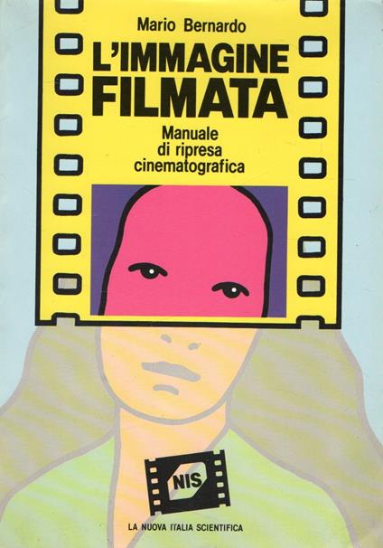 L' immagine filmata : Manuale di ripresa cinematografica - Mario Bernardo - copertina