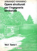 Opere strutturali per l'ingegneria territoriale (Vol. 1, Tomo 1)