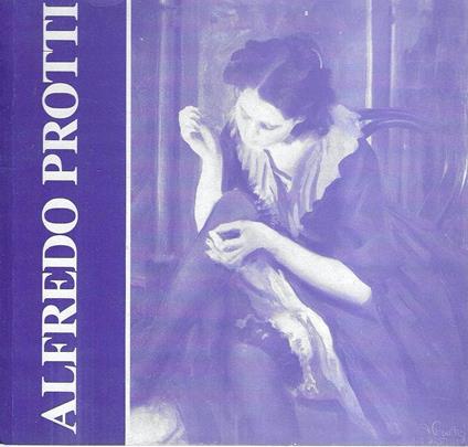Alfredo Protti . (Catalogo della Mostra - Bologna, 1981) - Franco Solmi - copertina