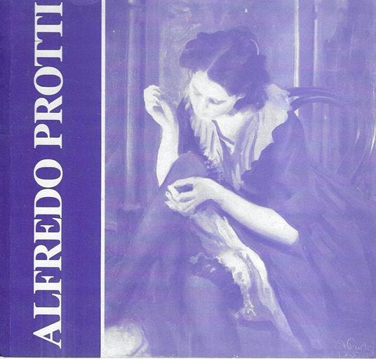 Alfredo Protti . (Catalogo della Mostra - Bologna, 1981) - Franco Solmi - copertina