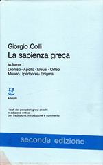 La sapienza greca : Dioniso - Apollo - Eleusi - Orfeo - Museo - Iperborei - Enigma (vol. I)