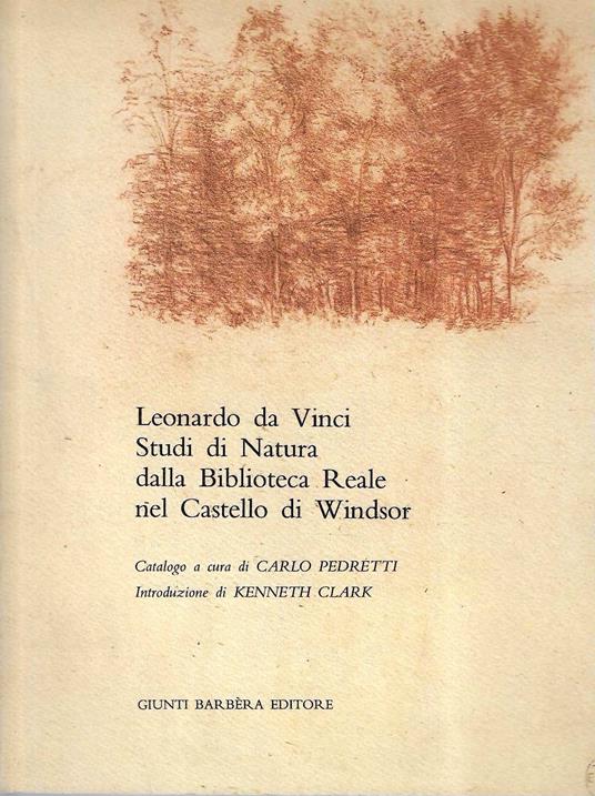 Leonardo da Vinci. Studi di Natura dalla Biblioteca Reale nel Castello di Windsor. (Catalogo della Mostra - Milano, 1982) - Carlo Pedretti - copertina
