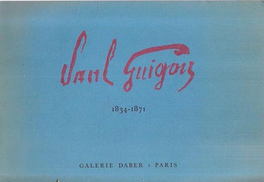 Mon Cher Guigou. (1834-1871) - (Catalogo della Mostra - Parigi, 1970) - copertina
