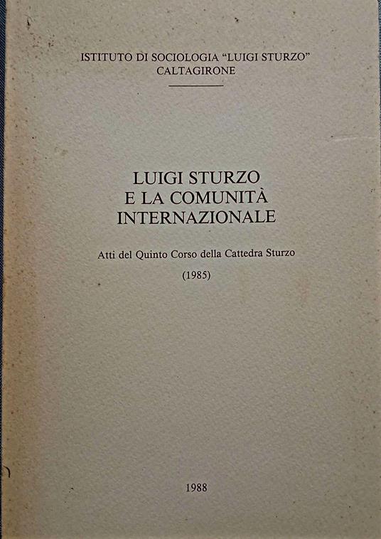 Luigi Sturzo e la comunità internazionale, Atti del Quinto Corso della Cattedra Sturzo (1985) - copertina