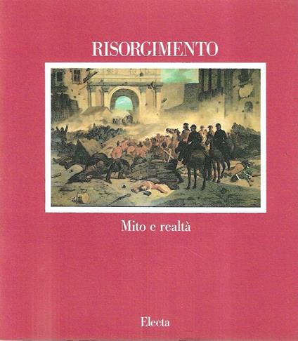 Risorgimento, mito e realtà. (Catalogo della Mostra - Milano, 1992) - copertina