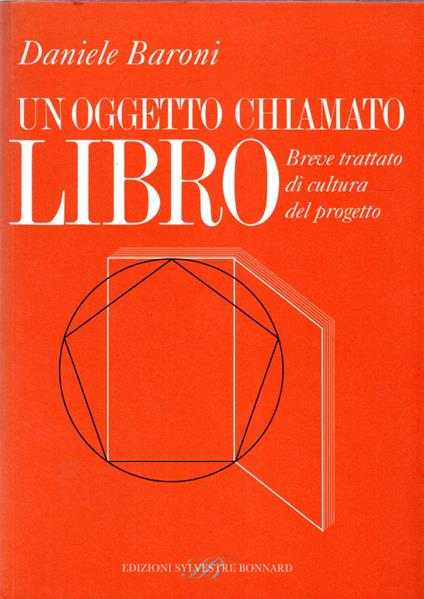 Un oggetto chiamato libro. Breve trattato di cultura del progetto - Daniele Baroni - copertina