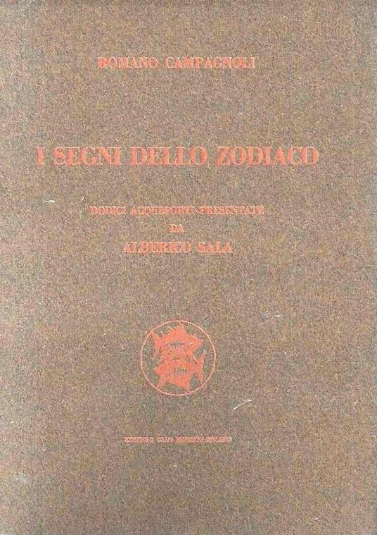 I segni dello zodiaco . Dodici acqueforti presentate da Alberico Sala - Romano Campagnoli - copertina