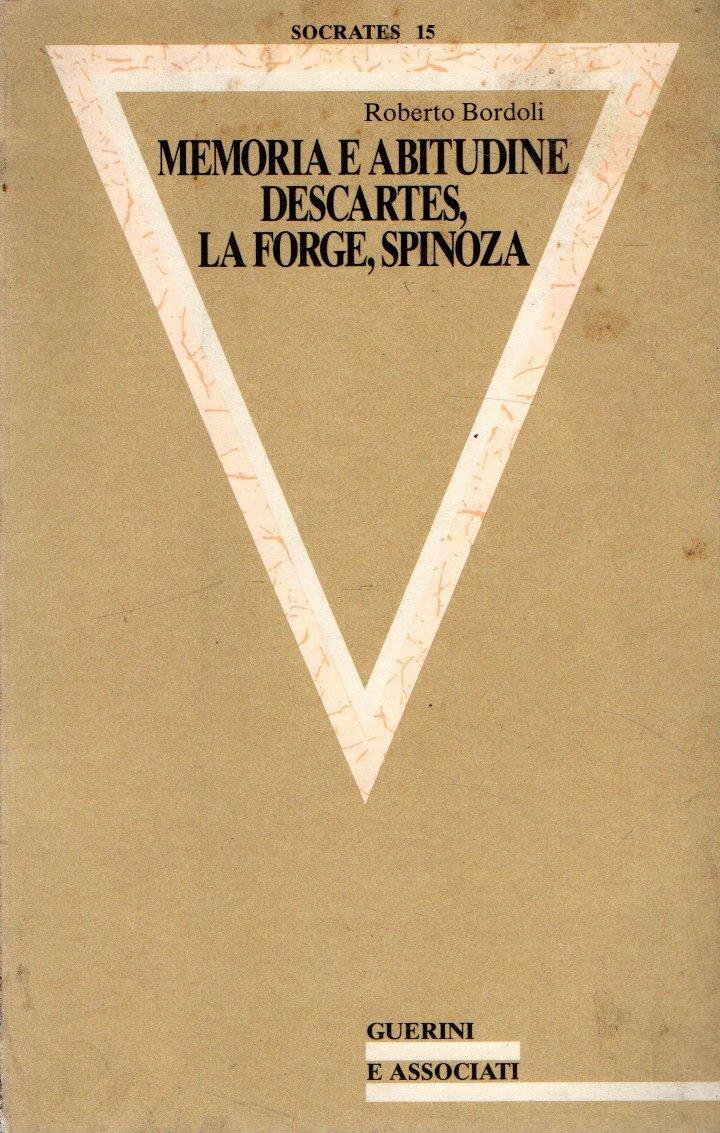 Memoria e abitudine : Descartes, La Forge, Spinoza