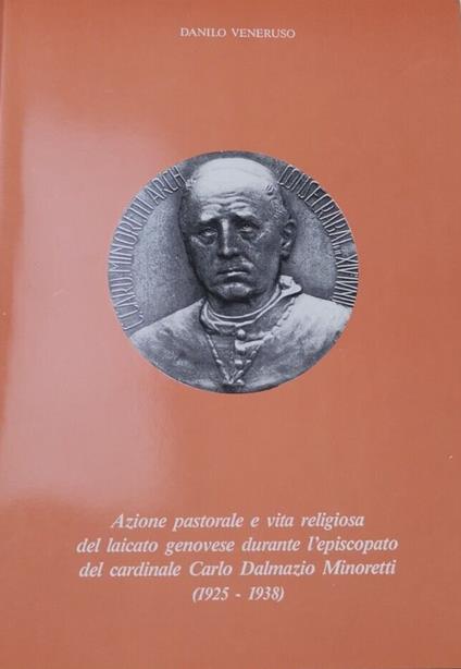 Azione pastorale e vita religiosa del laicato genovese durante l'episcopato del cardinale Carlo Dalmazio Minoretti (1925-1938) - Danilo Veneruso - copertina