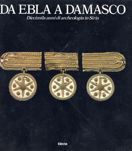 Da Ebla a Damasco : Diciemila anni di archeologia in Siria - copertina