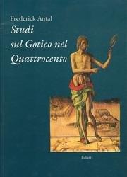 Studi sul Gotico nel Quattrocento. Alcuni quadri italiani del Kaiser-Friedrich-Museum (1925) - Frederick Antal - copertina