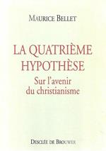 La quatrième hypothèse: Sur l'avenir du christianisme