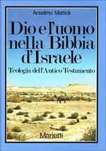 Dio e l'uomo nella Bibbia d'Israele. Teologia dell'Antico Testamento