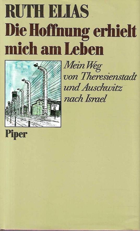 Die Hoffnung erhielt mich am Leben. Mein Weg von Theresienstadt und Auschwitz nach Israel - copertina