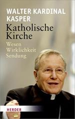 Katholische Kirche: Wesen - Wirklichkeit - Sendung